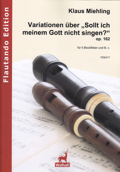 Miehling, Klaus (*1963): Variationen über „Sollt ich meinem Gott nicht singen?“ op. 162