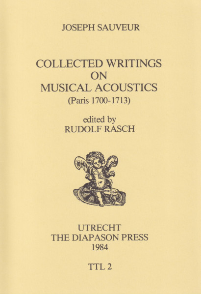 Sauveur, Joseph (1653–1716): Collected Writings on Musical Accoustic (Paris 1700–1713)